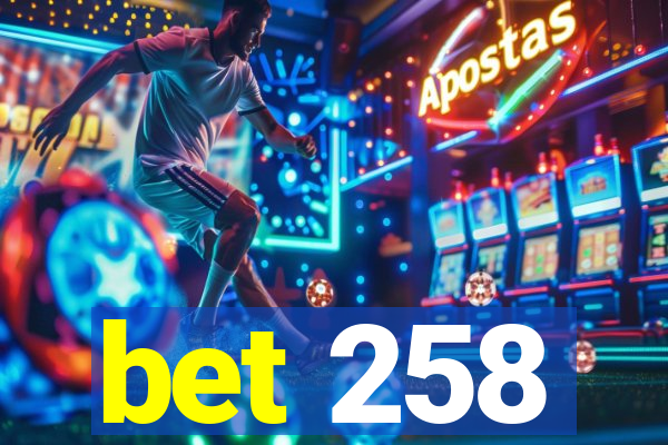 bet 258